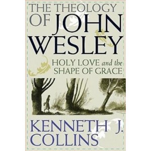 The Theology of John Wesley - by  Kenneth J Collins (Paperback) - 1 of 1