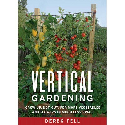 Vertical Gardening - by  Derek Fell (Paperback)