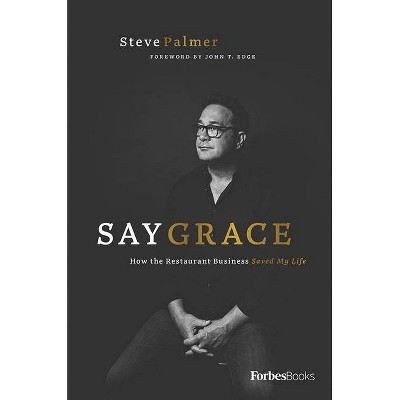 Say Grace - by  Steve Palmer (Hardcover)