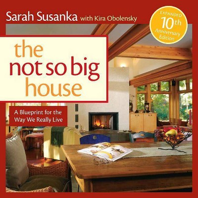 The Not So Big House - by  Sarah Susanka & Kira Obolensky (Hardcover)