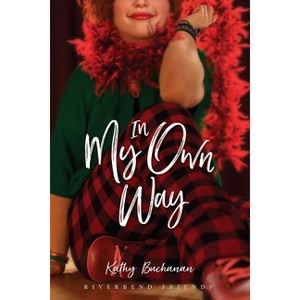 In My Own Way - by  Kathy Buchanan (Paperback) - 1 of 1
