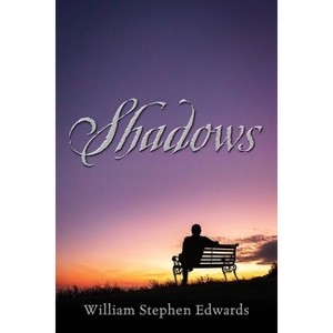 Shadows - by  William Stephen Edwards (Paperback) - 1 of 1