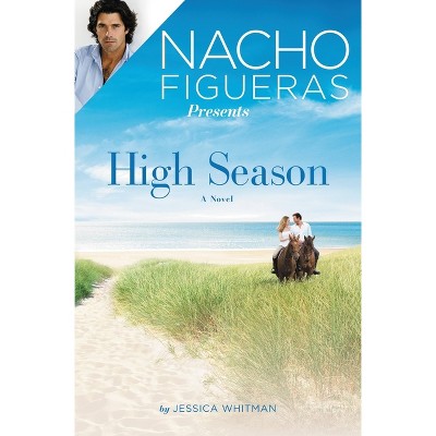 Nacho Figueras Presents: High Season - (Polo Season) by  Jessica Whitman (Paperback)