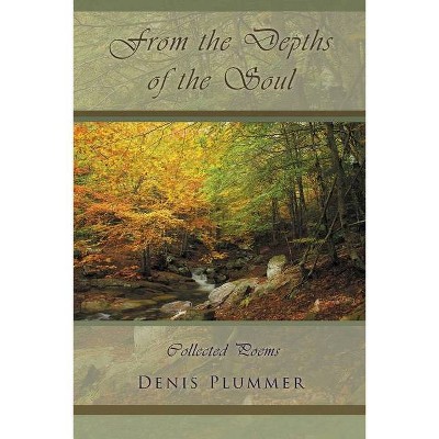 From the Depths of the Soul - by  Denis Plummer (Paperback)