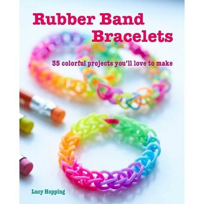 Rubber Band Bracelets - by  Lucy Hopping (Paperback)