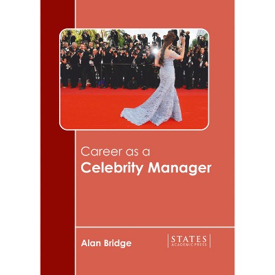 Career as a Celebrity Manager - by  Alan Bridge (Hardcover)