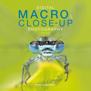 Digital Macro & Close-Up Photography - 2nd Edition by  Ross Hoddinott (Paperback) - 1 of 1