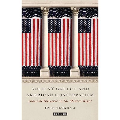 Ancient Greece and American Conservatism - (Library of Classical Studies) by  John Bloxham (Paperback)