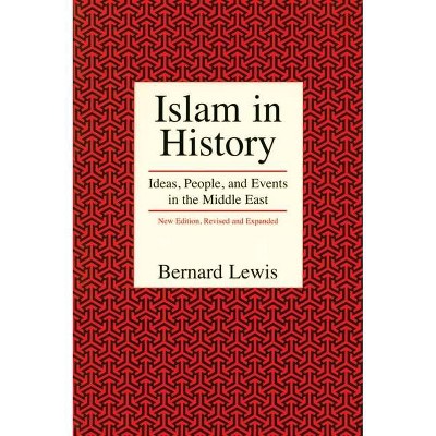 Islam in History - (Ideas, People, and Events in the Middle East) 2nd Edition by  Bernard Lewis (Paperback)