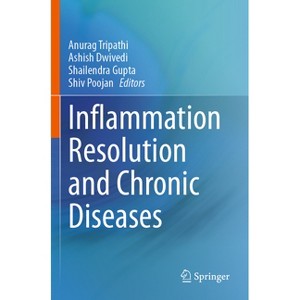 Inflammation Resolution and Chronic Diseases - by  Anurag Tripathi & Ashish Dwivedi & Shailendra Gupta & Shiv Poojan (Paperback) - 1 of 1