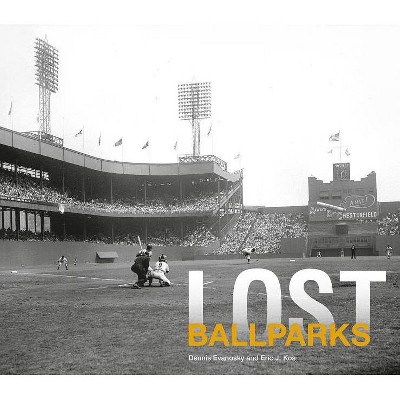 Lost Ballparks - by  Dennis Evanosky (Hardcover)