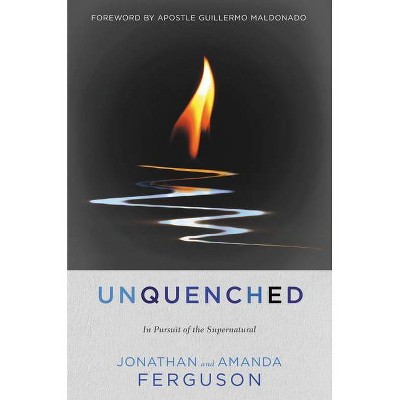 Unquenched - by  Jonathan Ferguson & Amanda Ferguson (Paperback)