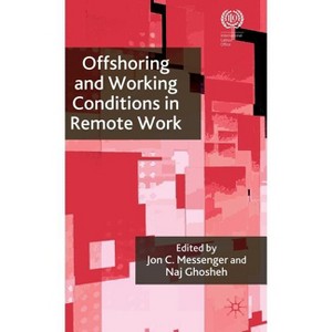 Offshoring and Working Conditions in Remote Work - by  J Messenger & N Ghosheh (Hardcover) - 1 of 1