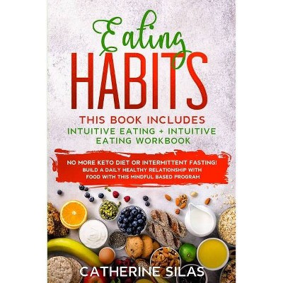 Eating Habits - by  Catherine Silas (Paperback)