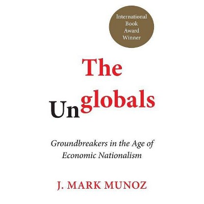 The Unglobals - by  Mark J Munoz (Hardcover)