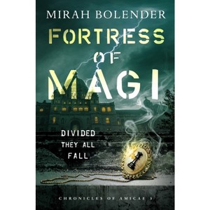 Fortress of Magi - (Chronicles of Amicae) by  Mirah Bolender (Paperback) - 1 of 1