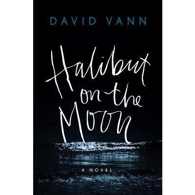 Halibut on the Moon - by  David Vann (Paperback)