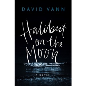 Halibut on the Moon - by  David Vann (Paperback) - 1 of 1