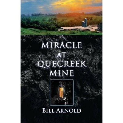 Miracle at Quecreek Mine - by  Bill Arnold (Paperback)