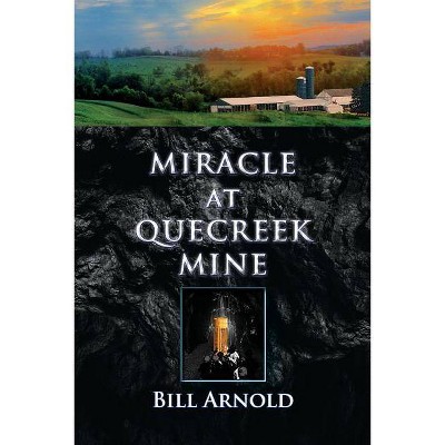 Miracle at Quecreek Mine - by  Bill Arnold (Paperback)