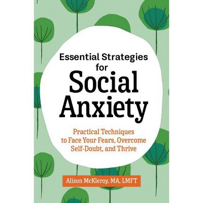 Essential Strategies for Social Anxiety - by  Alison McKleroy (Paperback)