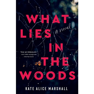 What Lies In The Woods - By Kate Alice Marshall (hardcover) : Target