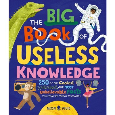 The Big Book of Useless Knowledge - by  Neon Squid (Hardcover)