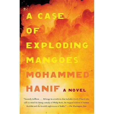 A Case of Exploding Mangoes - by  Mohammed Hanif (Paperback)