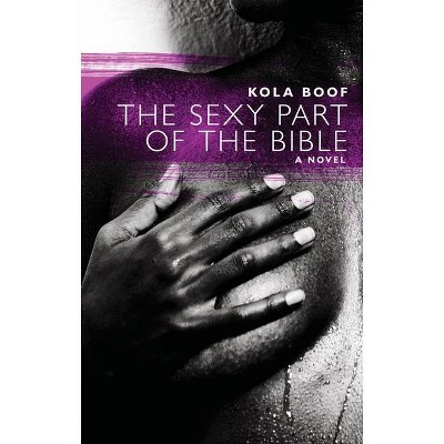 The Sexy Part of the Bible - (Akashic Urban Surreal) by  Kola Boof (Paperback)