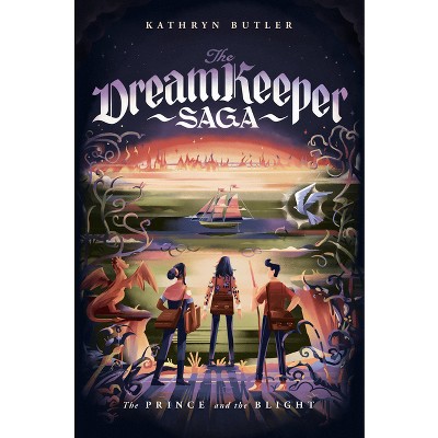 The Prince and the Blight (the Dream Keeper Saga Book 2) - (The Dream Keeper Saga) by  Kathryn Butler (Paperback)