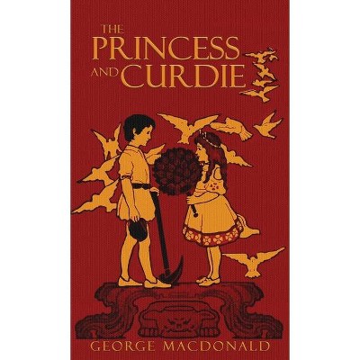 The Princess and Curdie - by  George MacDonald (Hardcover)