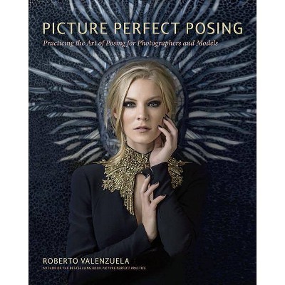 Picture Perfect Posing - (Voices That Matter) by  Roberto Valenzuela (Paperback)