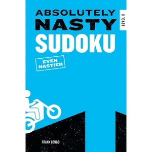 Absolutely Nasty Sudoku: Even Nastier - Level 1 - (Absolutely Nasty(r)) by  Frank Longo (Paperback) - 1 of 1