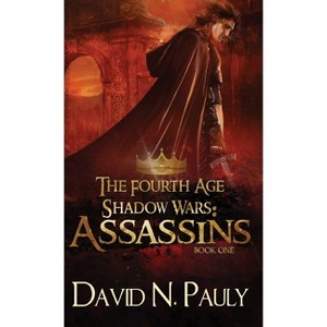 Assassins - (The Fourth Age Shadow Wars) by  David N Pauly (Hardcover) - 1 of 1