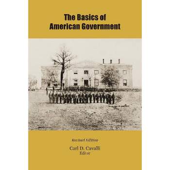 The Basics of American Government - 2nd Edition by  Carl D Cavalli (Paperback)