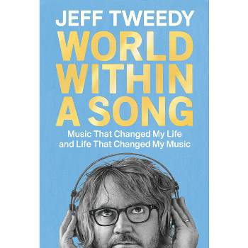 World Within a Song - by  Jeff Tweedy (Hardcover)