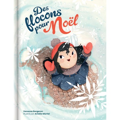 Des Flocons Pour Noël - by  Vanessa Bergeron & Crackboom! Books (Hardcover)