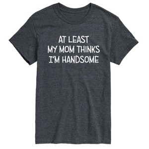 Men's - Instant Message - Funny At Least My Mom Thinks Im Handsome Short Sleeve Graphic T-Shirt - 1 of 4