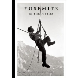 Yosemite in the Fifties - by  Dean Fidelman & John Long (Hardcover) - 1 of 1