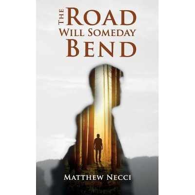 The Road Will Someday Bend - by  Matthew Necci (Hardcover)