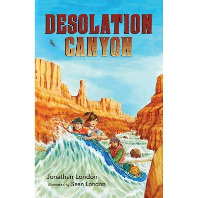 Desolation Canyon - (Aaron's Wilderness) by  Jonathan London (Hardcover)