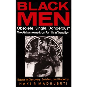 Black Men, Obsolete, Single, Dangerous? - by  Haki R Madhubuti (Paperback) - 1 of 1