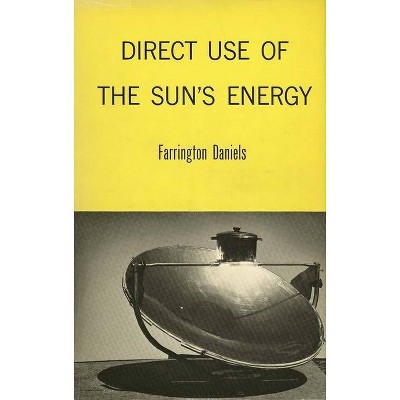 Direct Use of the Sun's Energy - by  Farrington Daniels (Paperback)