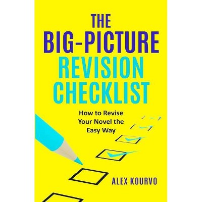 The Big-Picture Revision Checklist - by  Alex Kourvo (Paperback)