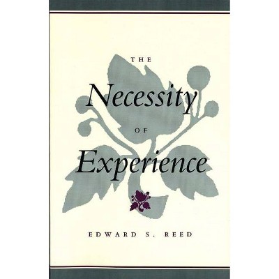 The Necessity of Experience - by  Edward S Reed (Paperback)