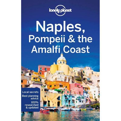 Lonely Planet Naples, Pompeii & the Amalfi Coast 7 - (Travel Guide) 7th Edition by  Cristian Bonetto & Brendan Sainsbury (Paperback)