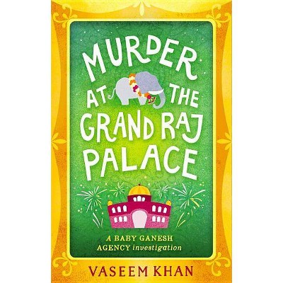 Murder at the Grand Raj Palace - (Baby Ganesh Agency Investigation) by  Vaseem Khan (Paperback)