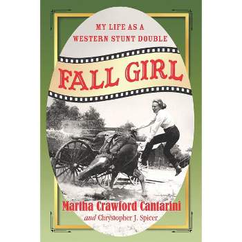 Fall Girl - by  Martha Crawford Cantarini & Chrystopher J Spicer (Paperback)