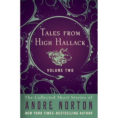 Tales from High Hallack Volume Two - (Collected Short Stories of Andre Norton) by  Andre Norton (Paperback)