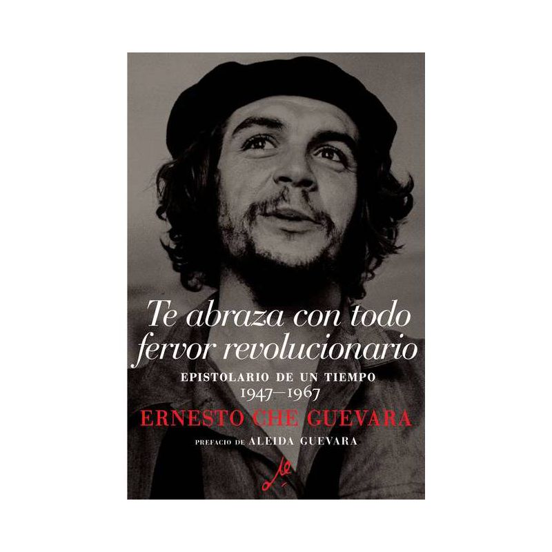 Te Abraza Con Todo Fervor Revolucionario - (The Che Guevara Library) by  Ernesto Che Guevara (Paperback), 1 of 2